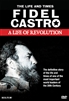 Fidel Castro: A Life of Revolution
