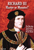 Richard III - Martyr or Monster?