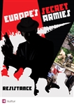 Europes Secret Armies: Resistance